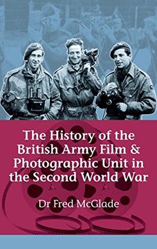portada The History of the British Army Film and Photographic Unit in the Second World war (Helion Studies in Military History) (in English)