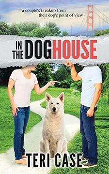 portada In the Doghouse: A Couple's Breakup From Their Dog's Point of View (in English)