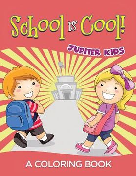 portada School is Cool! (A Coloring Book) (in English)
