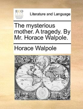portada the mysterious mother. a tragedy. by mr. horace walpole. (en Inglés)