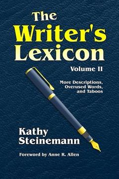 portada The Writer's Lexicon Volume II: More Descriptions, Overused Words, and Taboos (en Inglés)