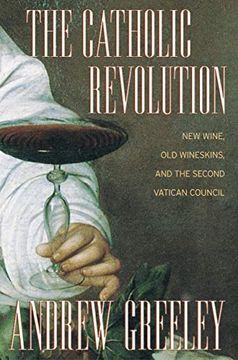 portada The Catholic Revolution: New Wine, old Wineskins, and the Second Vatican Council (en Inglés)