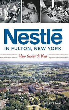 portada Nestlé in Fulton, New York: How Sweet It Was (en Inglés)