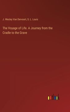 portada The Voyage of Life. A Journey from the Cradle to the Grave (en Inglés)