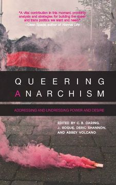 portada Queering Anarchism: Addressing and Undressing Power and Desire (en Inglés)