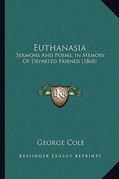 portada euthanasia: sermons and poems, in memory of departed friends (1868) (in English)