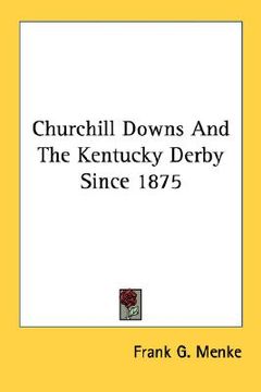 portada churchill downs and the kentucky derby since 1875 (en Inglés)