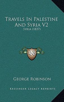 portada travels in palestine and syria v2: syria (1837) (en Inglés)