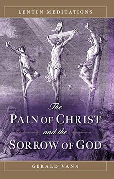 portada The Pain of Christ and the Sorrow of God: Lenten Meditations (en Inglés)