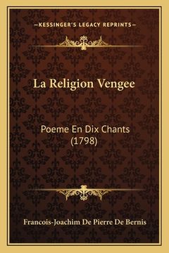 portada La Religion Vengee: Poeme En Dix Chants (1798) (en Francés)