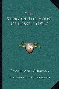 portada the story of the house of cassell (1922) (en Inglés)