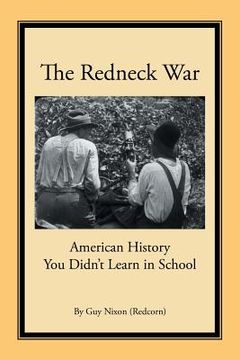 portada The Redneck War: American History You Didn't Learn in School