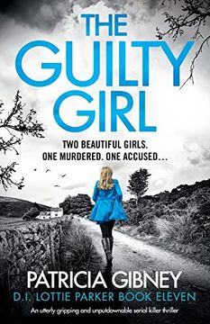portada The Guilty Girl: An Utterly Gripping and Unputdownable Serial Killer Thriller (Detective Lottie Parker) (in English)