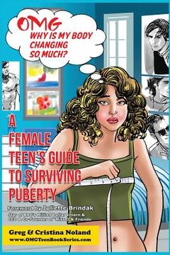 portada OMG Why is My Body Changing So Much?: A Female Teen's Guide to Surviving Puberty (en Inglés)