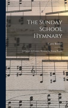 portada The Sunday School Hymnary: A Twentieth Century Hymnal for Young People (en Inglés)
