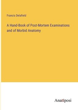 portada A Hand-Book of Post-Mortem Examinations and of Morbid Anatomy (en Inglés)