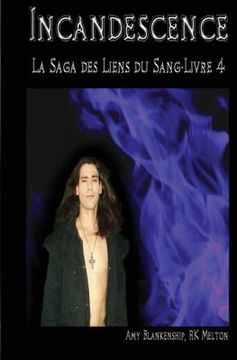 portada Incandescence (Les Liens du Sang-Livre 4)