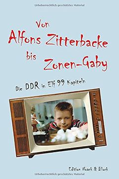 portada Von Alfons Zitterbacke bis Zonen-Gaby: Die ddr in elf 99 Kapiteln (en Alemán)