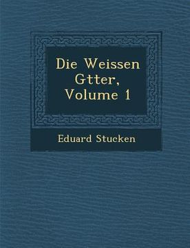 portada Die Weissen G�tter, Volume 1 (en Alemán)