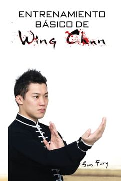 portada Entrenamiento Básico de Wing Chun: Entrenamiento y Técnicas de la Pelea Callejera Wing Chun: 3 (Defensa Personal) (in Spanish)