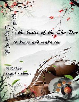 portada The basics of the cha dao - to know and make tea （english-chinese） 茶道入门 - 识茶与泡&# (en Inglés)