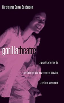 portada Gorilla Theater: A Practical Guide to Performing the new Outdoor Theater Anytime, Anywhere