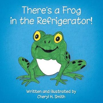 portada There's a Frog in the Refrigerator! (en Inglés)