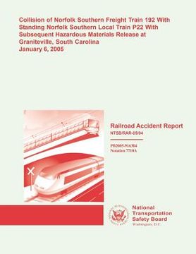 portada Railroad Accident Report: Collision of Norfolk Southern Freight Train 192 With Standing Norfolk Southern local Train P22 With Subsequent Hazardo (en Inglés)