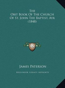 portada the obit book of the church of st. john the baptist, ayr (1848) (in English)