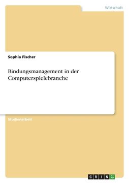 portada Bindungsmanagement in der Computerspielebranche (en Alemán)