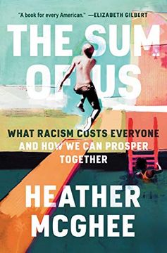 portada The sum of us: What Racism Costs Everyone and how we can Prosper Together