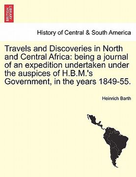 portada travels and discoveries in north and central africa: being a journal of an expedition undertaken under the auspices of h.b.m. ` s government, in the yea