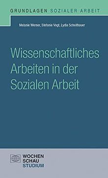 portada Wissenschaftliches Arbeiten in der Sozialen Arbeit (Grundlagen Sozialer Arbeit) (en Alemán)