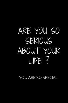portada Are you so Serious About Your Life? It is a one Time Life (en Inglés)