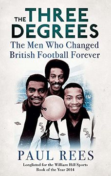 portada The Three Degrees: The men who Changed British Football Forever 