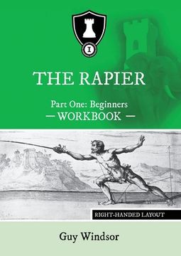 portada The Rapier Part one Beginners Workbook: Right Handed Layout (The Rapier Workbooks, Right Handed Layout) (en Inglés)