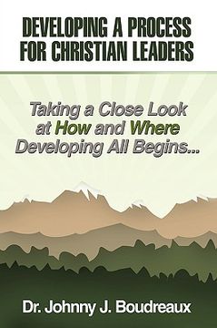 portada developing a process for christian leaders: taking a close look at how and where developing all begins ...