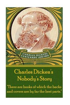 portada Charles Dickens - Nobody's Story: "There are books of which the backs and covers are by far the best parts." (en Inglés)