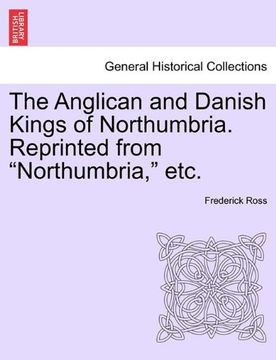 portada the anglican and danish kings of northumbria. reprinted from "northumbria," etc. (en Inglés)