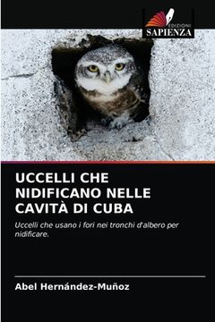 portada Uccelli Che Nidificano Nelle Cavità Di Cuba (in Italian)