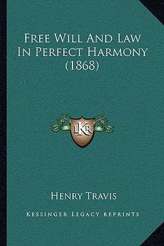 portada free will and law in perfect harmony (1868) (en Inglés)