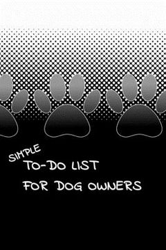portada Simple To-Do List For Dog Owners: 110 Pages 6" x 9" (15.24 x 22.86 cm) (in English)