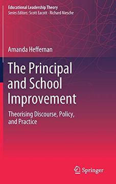portada The Principal and School Improvement: Theorising Discourse, Policy, and Practice (Educational Leadership Theory) (en Inglés)