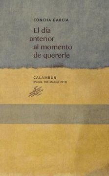 Día anterior al momento de quererle, El (Poesía)
