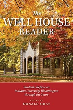 portada The Well House Reader: Students Reflect on Indiana University Bloomington Through the Years. (Well House Books) (in English)