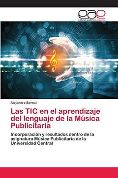 portada Las tic en el Aprendizaje del Lenguaje de la Música Publicitaria: Incorporación y Resultados Dentro de la Asignatura Música Publicitaria de la Universidad Central