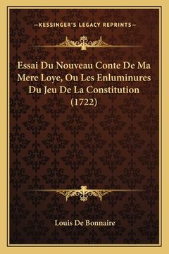portada Essai Du Nouveau Conte De Ma Mere Loye, Ou Les Enluminures Du Jeu De La Constitution (1722) (en Francés)