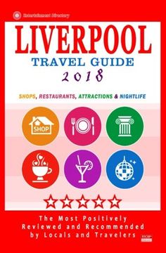 portada Liverpool Travel Guide 2018: Shops, Restaurants, Attractions and Nightlife in Liverpool, England (City Travel Guide 2018)