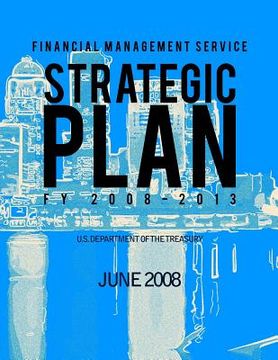 portada Financial Management Service: Strategic Plan FY 2008-2013 (en Inglés)