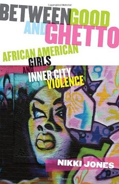 portada Between Good & Ghetto African American Girls & Inner City Violence (en Inglés)